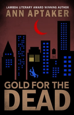 Gold for the Dead by Aptaker, Ann