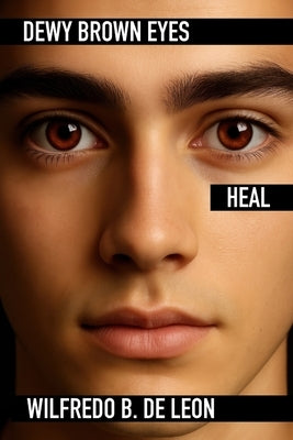 Dewy Brown Eyes Heal by de Leon, Wilfredo Brandon