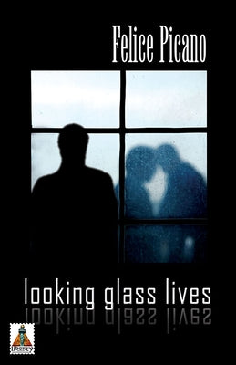 Looking Glass Lives by Picano, Felice