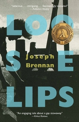 Loose Lips: A Gay Sea Odyssey by Brennan, Joseph