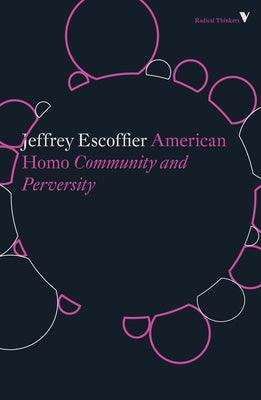 American Homo: Community and Perversity by Escoffier, Jeffrey