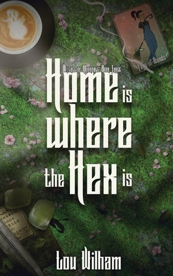 Home is Where the Hex is by Wilham, Lou