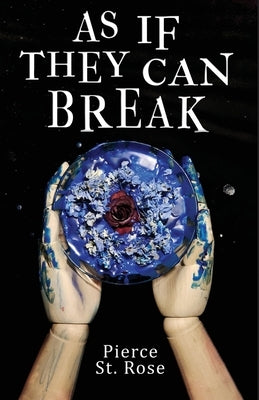 As If They Can Break by St Rose, Pierce