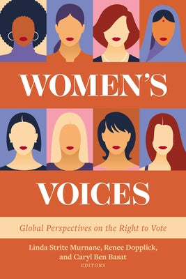 Women's Voices: Global Perspectives on the Right to Vote by Murnane, Linda Strite