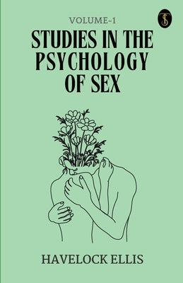 Studies In The Psychology Of Sex Volume - 1 by Ellis, Havelock