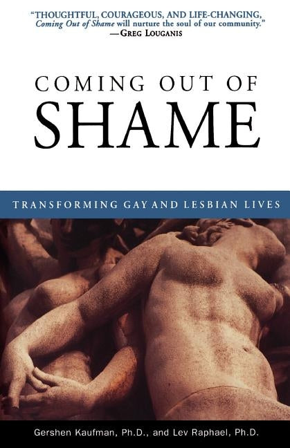 Coming Out of Shame: Transforming Gay and Lesbian Lives by Kaufman, Gershon