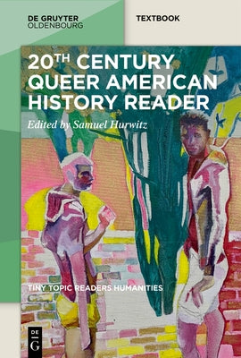 20th-Century Queer American History Reader by Hurwitz, Samuel