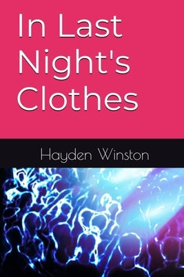 In Last Night's Clothes by Winston, Hayden