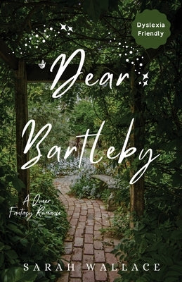 Dear Bartleby: A Queer Fantasy Romance - Dyslexia Friendly Print by Wallace, Sarah