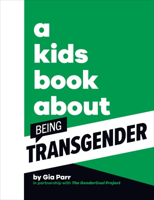 A Kids Book about Being Transgender by Parr, Gia