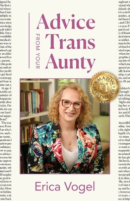 Advice From Your Trans Aunty by Vogel, Erica