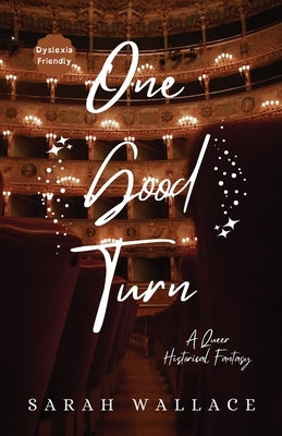 One Good Turn: A Queer Historical Fantasy - Dyslexia Friendly Print by Wallace, Sarah