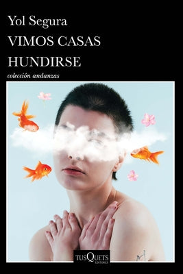 Vimos Casas Hundirse (Novela) / We Watched Houses Sink (a Novel) by Segura, Yol