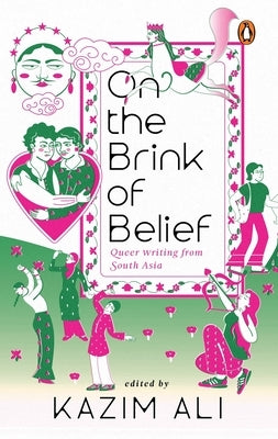 On the Brink of Belief: Queer Writing from South Asia by Ali, Kazim