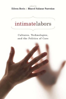 Intimate Labors: Cultures, Technologies, and the Politics of Care by Parre&#195;&#177;as, Rhacel Salazar