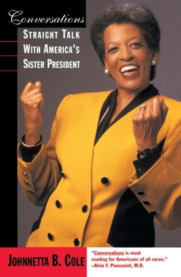 Conversations: Straight Talk with America's Sister President by Cole, Johnnetta B.