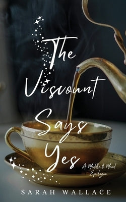 The Viscount Says Yes: A Meddle & Mend Epilogue by Wallace, Sarah