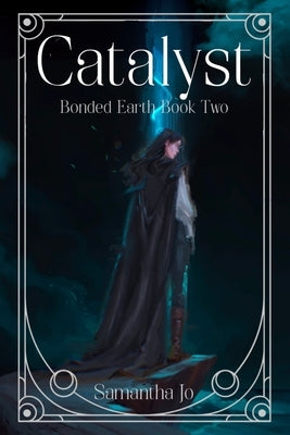 Catalyst: Bonded Earth Book Two by Jo, Samantha