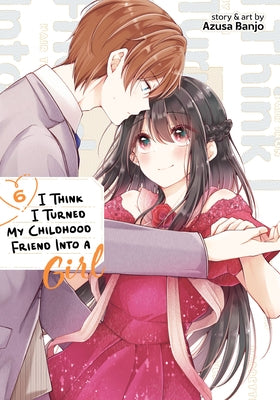 I Think I Turned My Childhood Friend Into a Girl Vol. 6 by Banjo, Azusa