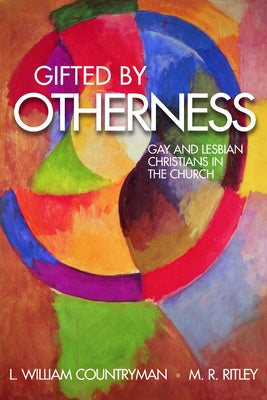 Gifted by Otherness: Gay and Lesbian Christians in the Church by Ritley, M. R.