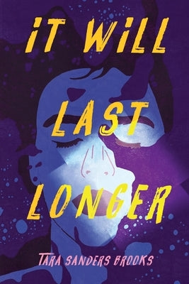 It Will Last Longer by Sanders Brooks, Tara