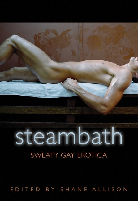 Steambath: Sweaty Gay Erotica by Allison, Shane