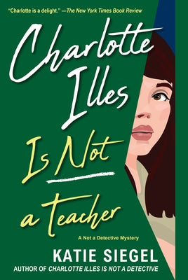 Charlotte Illes Is Not a Teacher by Siegel, Katie