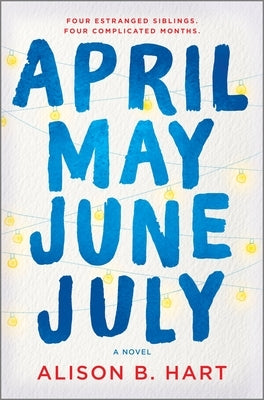 April May June July by Hart, Alison B.