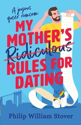 My Mother's Ridiculous Rules for Dating by Stover, Philip William