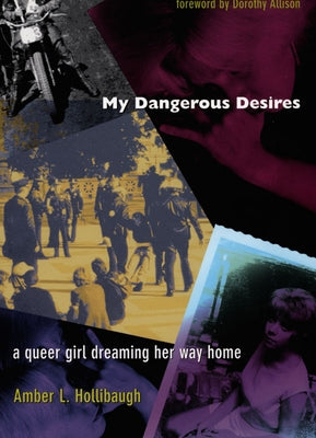 My Dangerous Desires: A Queer Girl Dreaming Her Way Home by Hollibaugh, Amber L.