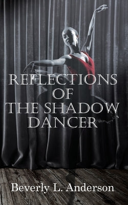 Reflections of the Shadow Dancer by Anderson, Beverly L.