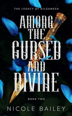 Among the Cursed and Divine by Bailey, Nicole