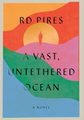 A Vast, Untethered Ocean by Pires, Rd