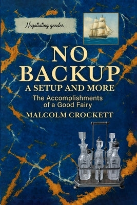 No Backup a Setup and More: The Accomplishments of a Good Fairy by Crockett, Malcolm
