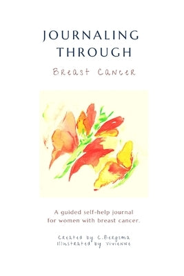 Journaling Through: Breast Cancer by Bergsma, Christine