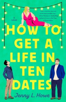 How to Get a Life in Ten Dates by Howe, Jenny L.