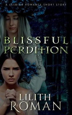 Blissful Perdition: a Lesbian Romance Short Story by Roman, Lilith