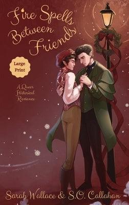 Fire Spells Between Friends: A Queer Historical Romance - Large Print by Wallace, Sarah