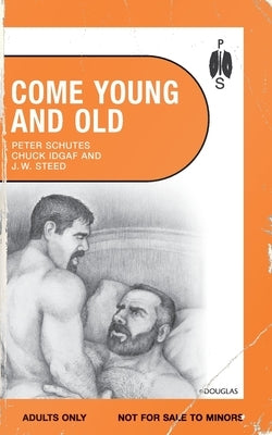 Come Young and Old: Gay Age Gap Erotica by Schutes, Peter