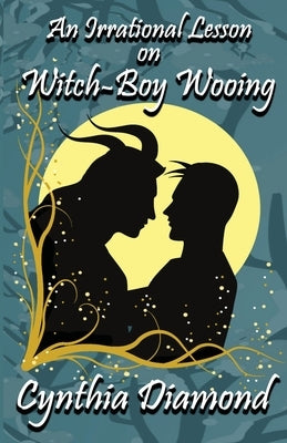 An Irrational Lesson on Witch-Boy Wooing by Diamond, Cynthia