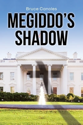 Megiddo's Shadow by Canoles, Bruce