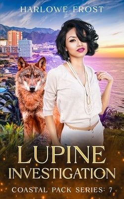 Lupine Investigation: Sapphic Urban Fantasy by Frost, Harlowe