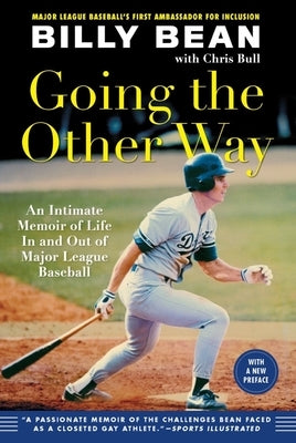 Going the Other Way: An Intimate Memoir of Life in and Out of Major League Baseball by Bean, Billy