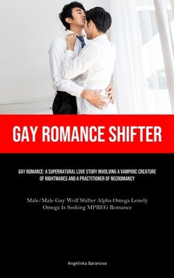 Gay Romance Shifter: Gay Romance: A Supernatural Love Story Involving A Vampiric Creature Of Nightmares And A Practitioner Of Necromancy (M by Baranova, Angelinka