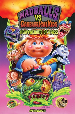 Madballs Vs Garbage Pail Kids Heavyweights of Gross Hc by Fisch, Sholly