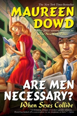 Are Men Necessary?: When Sexes Collide by Dowd, Maureen