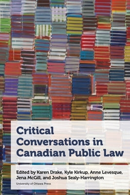 Critical Conversations in Canadian Public Law by Drake, Karen