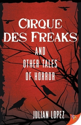 Cirque des Freaks and Other Tales of Horror by Lopez, Julian