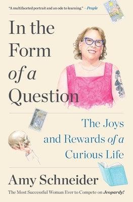 In the Form of a Question: The Joys and Rewards of a Curious Life - Sapphic Society