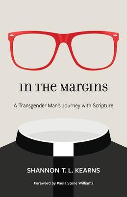 In the Margins: A Transgender Man's Journey with Scripture by Kearns, Shannon T. L.